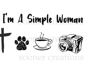 I'm a simple woman jesus, dogs, coffee, camera, cricut file, sublimation, jpeg, svg, png