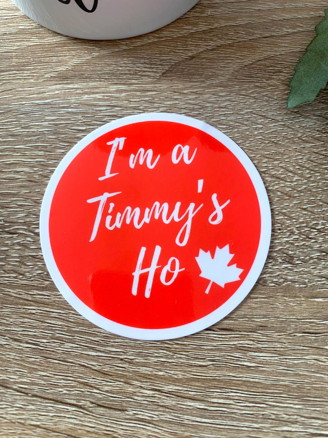 I'm a Timmy's Ho Glossy Vinyl Sticker~ Fun Coffee Brand Sticker ...
