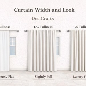 May include: An informational graphic titled Curtain Width and Look by DesiCrafts showing three white curtains on rods. The labels are 1x Fullness, 1.5x Fullness, and 2x Fullness, with descriptions Completely Flat, Slightly Full, and Luxury Fullness.