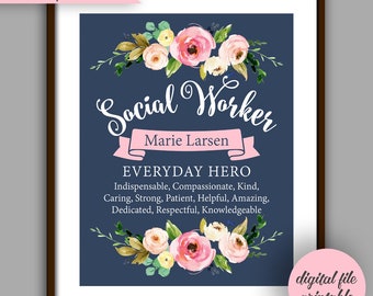 May include: Printable digital file with a floral design and the text "Social Worker" with a pink banner underneath that says "Everyday Hero". The text "Indispensable, Compassionate, Kind, Caring, Strong, Patient, Helpful, Amazing, Dedicated, Respectful, Knowledgeable" is below the banner. The background is a dark blue color.