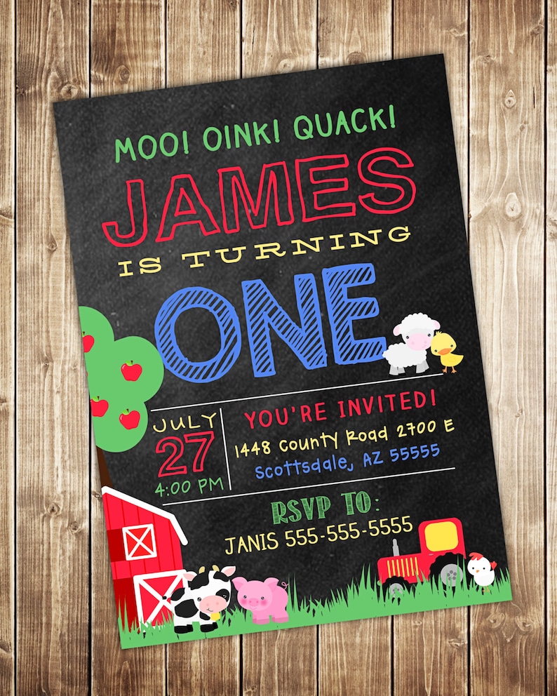 May include: A chalkboard style invitation for a farm-themed first birthday party for a boy named James. The invitation features a red barn, a cow, a pig, a tractor, a chicken, and a sheep. The text on the invitation reads "Moo! Oinki Quack! James is turning one. July 27, 4:00 PM. You're invited! 1448 County Road 2700 E Scottsdale, AZ 55555. RSVP to: Janis 555-555-5555."