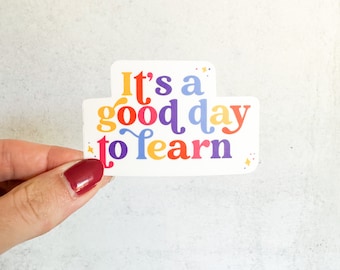 Today's a Good Day to Learn Vinyl Sticker | Laptop Sticker | Water Bottle Sticker