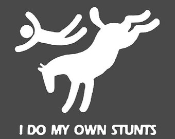 I Do My Own Stunts with Bucking Horse Vinyl Decal – Customizable Size & Color for Cars, Trucks, Horse Trailers, Tack Boxes, and More