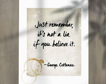George Famous Zitat, It's not a lie..., TV Sitcom inspirierte Typografie