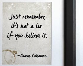 George Costanza Quote / Seinfeld - It's not a lie..., Typography Print, Seinfeld Quote, Seinfeld Art Print, TV Sitcom