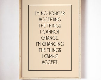 I'm No Longer Accepting Things I Cannot Change Empowering Quote Wall Art Mid Century Decor Modern Typographic Beige Yellow Neutral Art Print