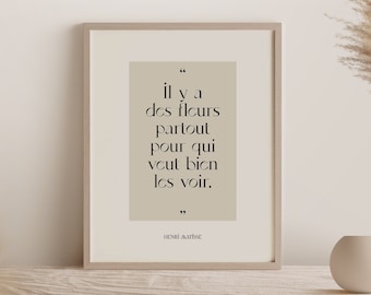 Henri Matisse Quote Art Print There Are Flowers Inspiring Words Art Print French Language Quote Poster Inspirational Modern Wall Art Decor