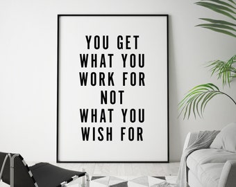 You Get What You Work For Not What You Wish For Print Canvas, Motivational Success Quote Wall Art, Inspiring Minimalistic Typographic Art