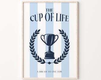 The Cup Of Life Wall Art Football Soccer Sport Art Print Champion Cup Poster Winners Poster Sport Championship Print Team Fan Supporter Room