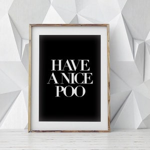 Have A Nice Poo, Toilet Quote, Bathroom Print, Funny Print, Quote Print, Typographic Art, Home Print, Black And White, Minimalist Decor