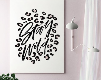 Stay Wild, Quote Wall Art, Leopard Print, Animalier Decor, Rose And Black, Home Decor, Fashion Wall Art, Typography Art, Fashion Trend 2019