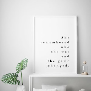 She Remembered Who She Was The Game Changed, Inspirational Quote, Quote Print, Bossbabe Quote, Women Power Art, Minimal Decor, Empowerment