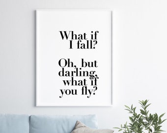 What If I Fall Art Print, Oh But Darling What If You Fly Quote Art, Typographic Inspirational Wall Art, Empowering Quote Minimalist Art