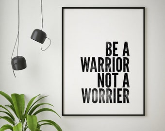Be A Warrior Not A Worrier Wall Art, Don't Worry Art Print, Minimalist Motivational Poster, Modern Typographic Art, Inspiring Quote Wall Art