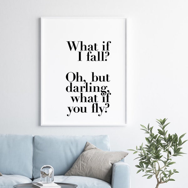 "Was ist, wenn ich falle Kunstdruck, ""Oh aber Liebling was, wenn Sie fliegen Zitat Kunst, typografisch inspirierende Wandkunst, ermächtigendes Zitat minimalistische Kunst."