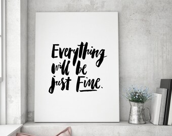 Everything Will Be Just Fine, Positivity Quote Wall Art, Typographic Inspirational Poster, Uplifting Wall Art Print, Optimistic Saying Print