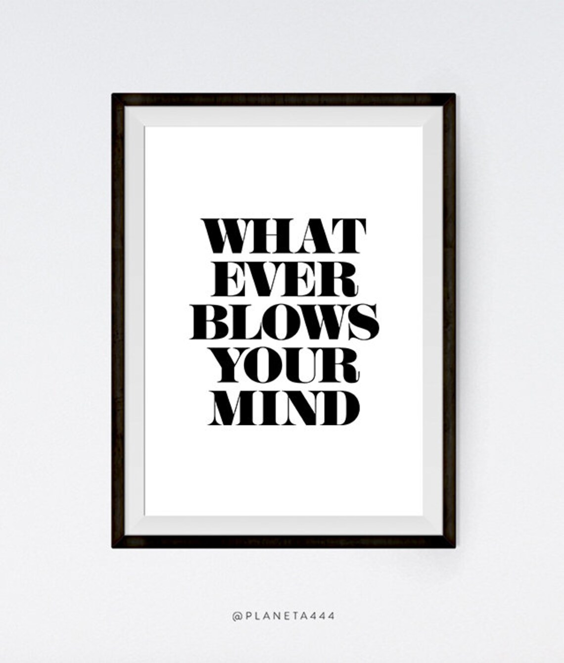 Whatever Blows Your Mind Quote Poster Typographic Poster Etsy