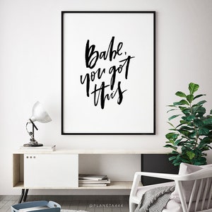 Babe You Got This, Motivational Quote, Inspirational Poster, Typography Wall Art, Modern Home Decor, Original Wall Art, Minimalist Print