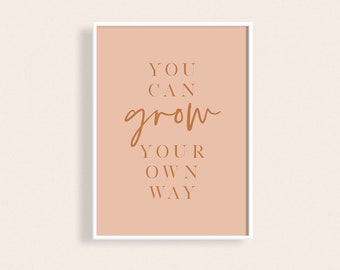 You Can Grow Your Own Way Art Print, Earth Colors Minimalistic Decor, Empowering Quote Print, Women Empowerment Art, Growth Mindset Poster