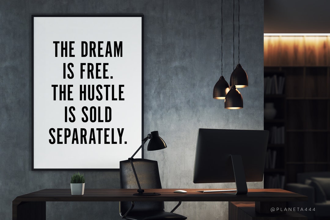 The Dream is Free, the Hustle is Sold Separately, Typographic Art Print