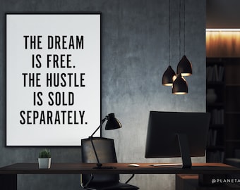 The Dream Is Free, The Hustle Is Sold Separately, Typographic Art Print, Inspirational Quote Wall Print, Modern Minimalistic Office Decor