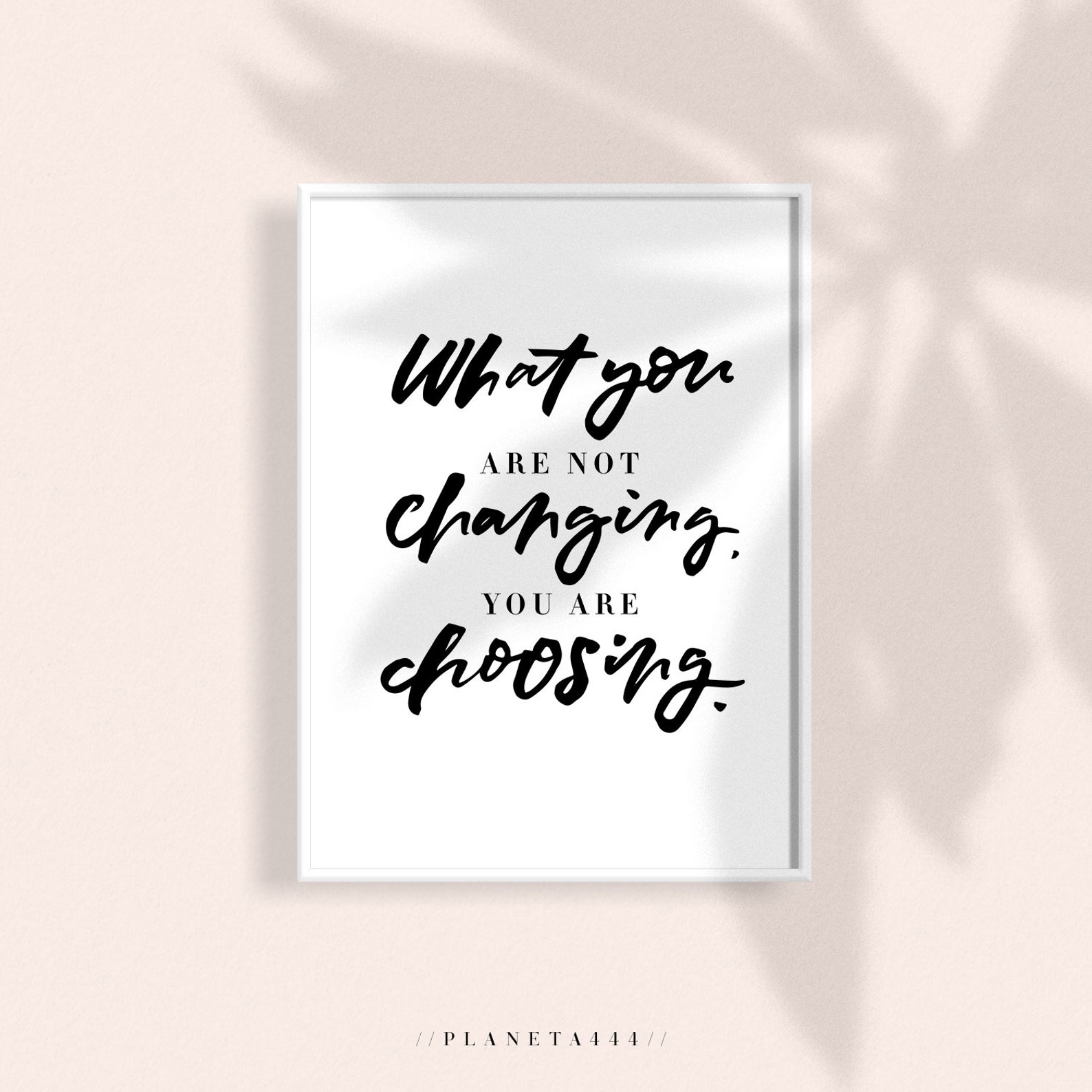 What You Are Not Changing You Are Choosing, Inspiring Words Art Print ...