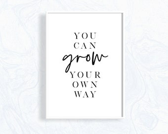 You Can Grow Your Own Way Art Print, Empowerment Quote Print, Minimal Typographic Wall Art, Scandinavian Poster, Inspirational Quote Print