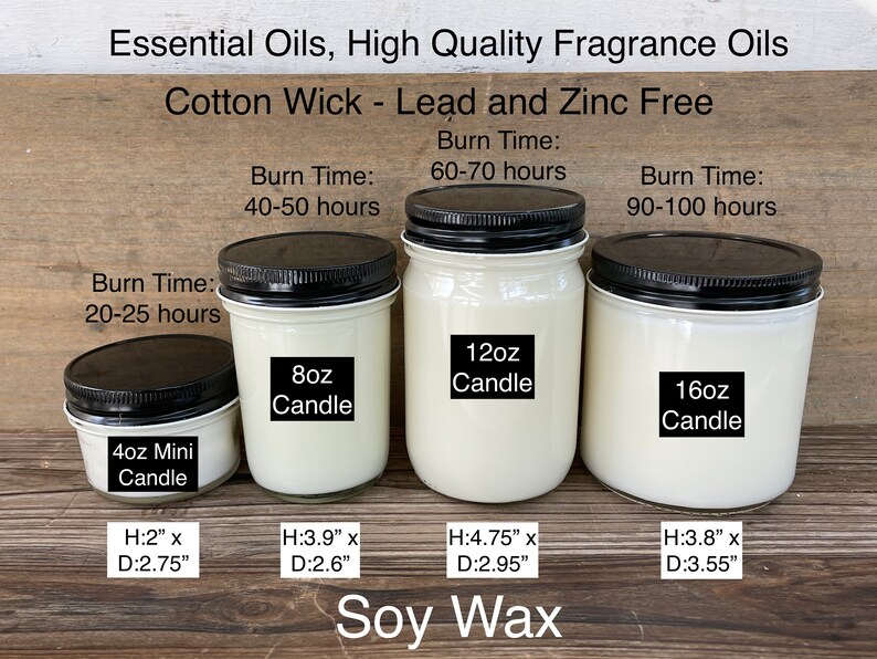 May include: Four soy wax candles in glass jars with black lids. The candles are labeled with their size in ounces: 4oz Mini, 8oz, 12oz, and 16oz. The burn time for each candle is listed: 20-25 hours, 40-50 hours, 60-70 hours, and 90-100 hours. The candles are made with essential oils and a cotton wick. The text "Soy Wax" is printed below the candles.