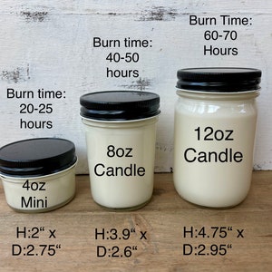 May include: Three glass candle jars with black lids and white labels. The jars are labeled 4oz Mini, 8oz Candle, and 12oz Candle. The burn times are listed as 20-25 hours, 40-50 hours, and 60-70 hours. The dimensions are listed as H:2" x D:2.75", H:3.9" x D:2.6", and H:4.75" x D:2.95".