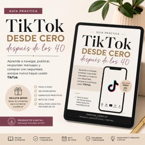 May include: A digital guide titled TikTok DESDE CERO después de los 40 displayed on a tablet screen. The cover features the TikTok logo, text in Spanish, and icons representing step-by-step instructions, practical exercises, and a bonus section.