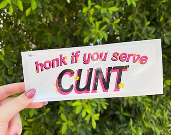 Honk if you serve CUNT (bumper stickers)