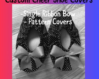 Custom made Cheer Shoe Covers - Single Ribbon Bow - Pattern Cover -  Many Options