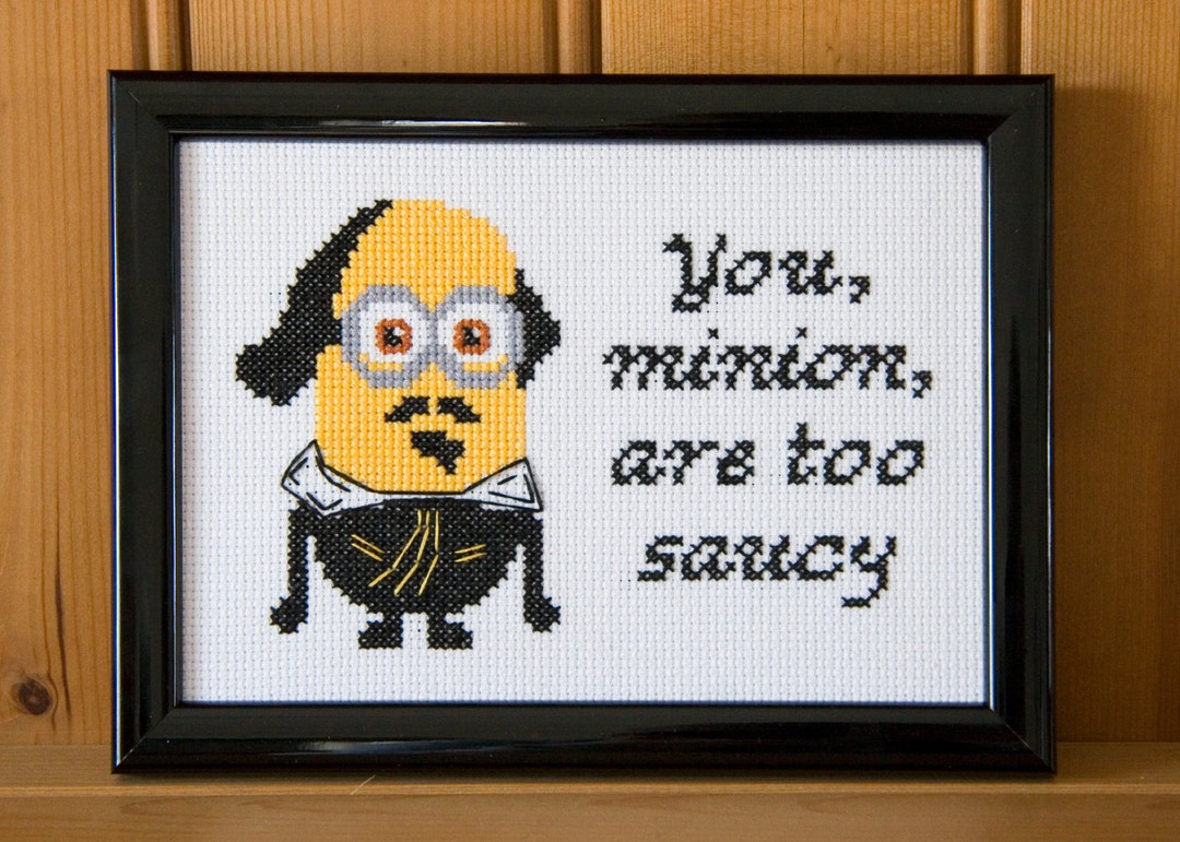 You, Minion, Are Too Saucy. PDF Pattern Only Etsy