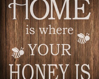 Home is where your honey is sign stencil, bee stencil, honey stencil, home sweet home stencil