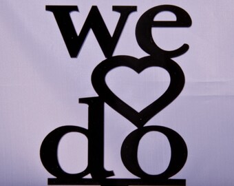 We Do with heart wedding cake topper - We Do wedding cake topper - Heart cake topper