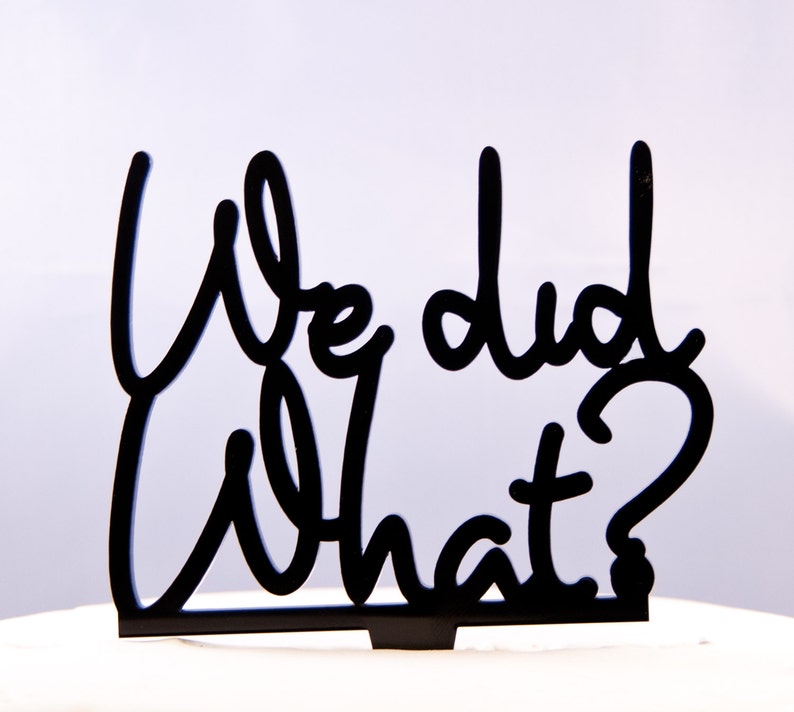WE DID WHAT wedding cake topper funny wedding cake topper in script The original We Did What wedding cake topper image 1