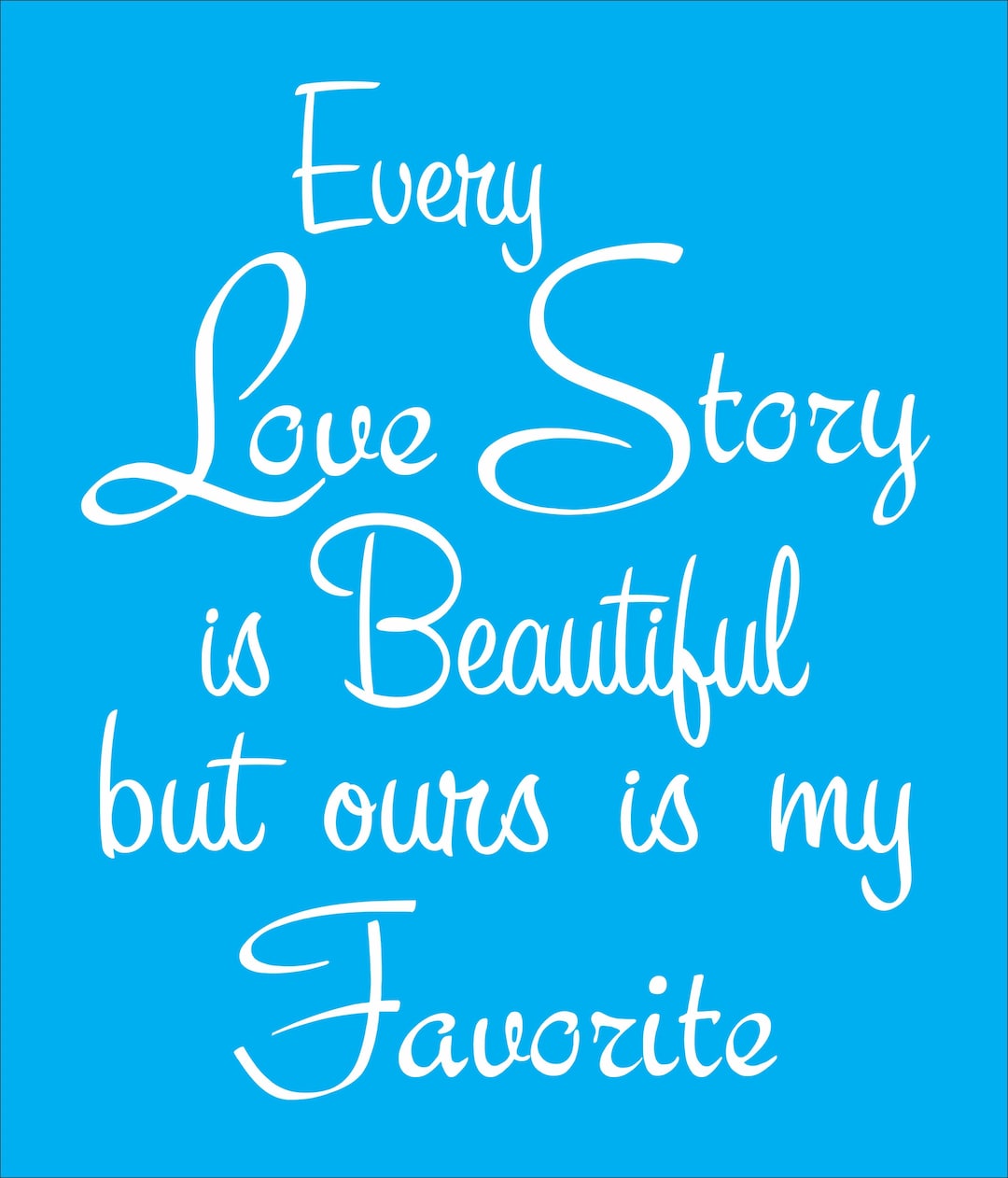 Every Love Story Beautiful but Ours is My Favorite Wedding Etsy