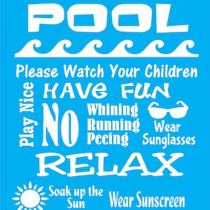 May include: A blue and white sign with the text "Welcome to Pool" and a series of rules for pool safety and etiquette. The rules include "Please Watch Your Children", "Have Fun", "No Whining, Running, Peeing", "Wear Sunglasses", "Relax", "Soak up the Sun", "Wear Sunscreen", and "Swim At Your Own Risk".