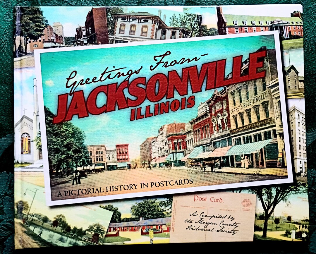 Greetings From Jacksonville Illinois A Pictorial History in Postcards ...