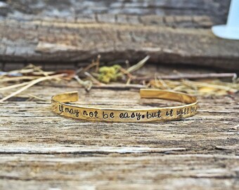 inspirational cuff, inspirational bracelet, dainty bracelet, it may not be easy but it will be worth it, inspirational quote, custom cuff