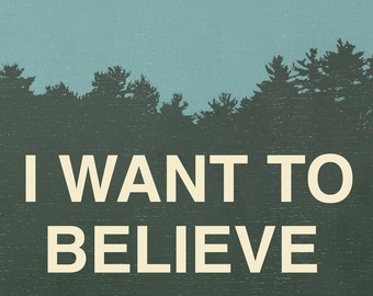 I Want to Believe Science (8x10, 11x17, or 13x19) Poster Science