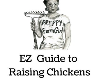 EZ Guide to Raising Chickens for the Beginner Homesteader or Farmer-To-Be A Simple Compact PDF Downloadable File