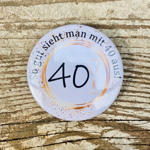 Button 40 | Birthday gift | funny | Badge