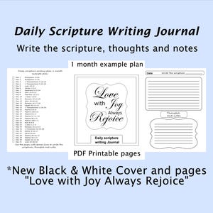 Può includere: Un diario PDF stampabile in bianco e nero con il testo "Daily Scripture Writing Journal". Il diario include spazio per scrivere scritture, pensieri e note. La copertina presenta la frase "Love with Joy Always Rejoice".