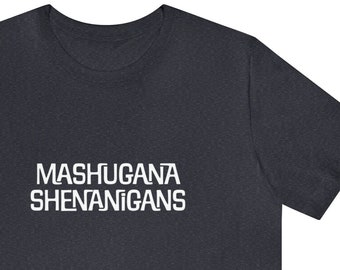 Mashugana Shenanigans Shirt, Yiddish Shirt, Yiddish Saying Shirt, Crazy Shenanigans Shirt