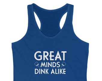 Funny Pickleball Tank Top, Women's Ideal Racerback Tank, Tank for Pickleball Player, Cool Gift for Pickleballer, Great Minds Dink Alike