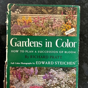 Vintage Book: Gardens in Color How to Plan a Succession of Bloom/ 1944 HC by Richard Pratt/ Color Photos by Edward Steichen