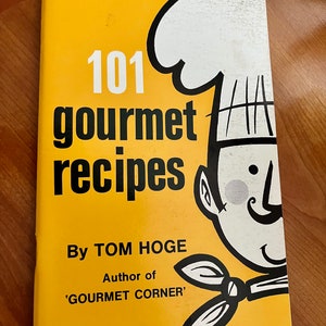 Vintage Cookbook: 101 Gourmet Recipes/ By Tom Hoge Author of Gourmet Corner/ 1977 Paperback