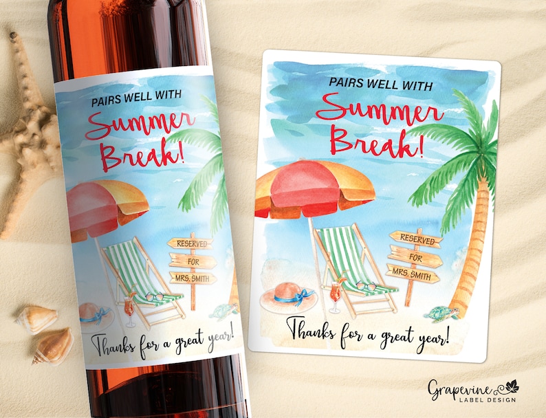 May include: A wine bottle label with a beach scene featuring a beach chair, an umbrella, and a palm tree. The text on the label reads "Pairs well with Summer Break!" and "Thanks for a great year!"