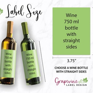 May include: Two wine bottles with green labels that say "Wine 750 ml bottle with straight sides". A green rectangle with the same text is shown next to the bottles with measurements of 3.75 inches by 4.75 inches. The text "Choose a wine bottle with straight sides" is below the rectangle. The text "Grapevine Label Design" is below the measurements.